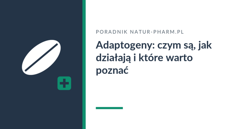 Adaptogeny: czym są, jak działają i które warto poznać