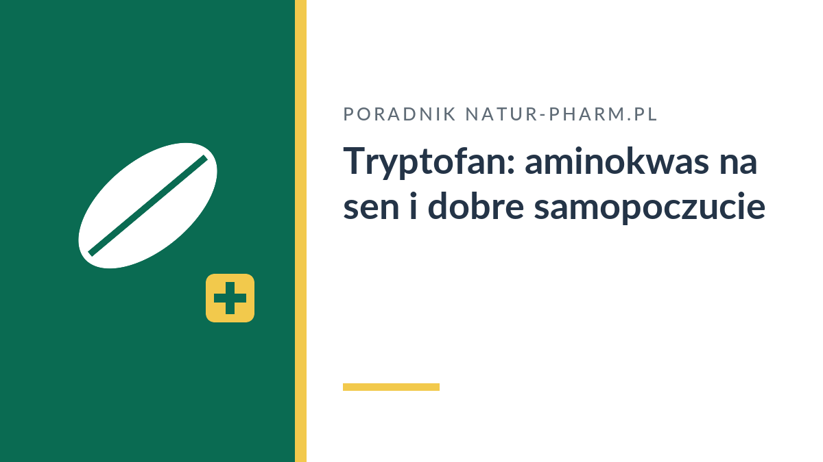Tryptofan: aminokwas na sen i dobre samopoczucie