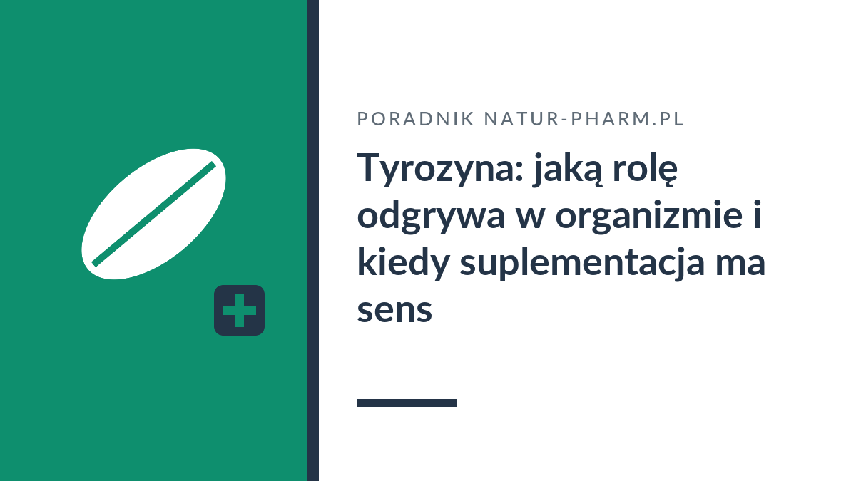 Tyrozyna: jaką rolę odgrywa w organizmie i kiedy suplementacja ma sens