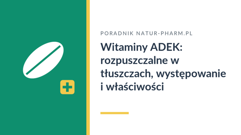 Witaminy ADEK: rozpuszczalne w tłuszczach, występowanie i właściwości